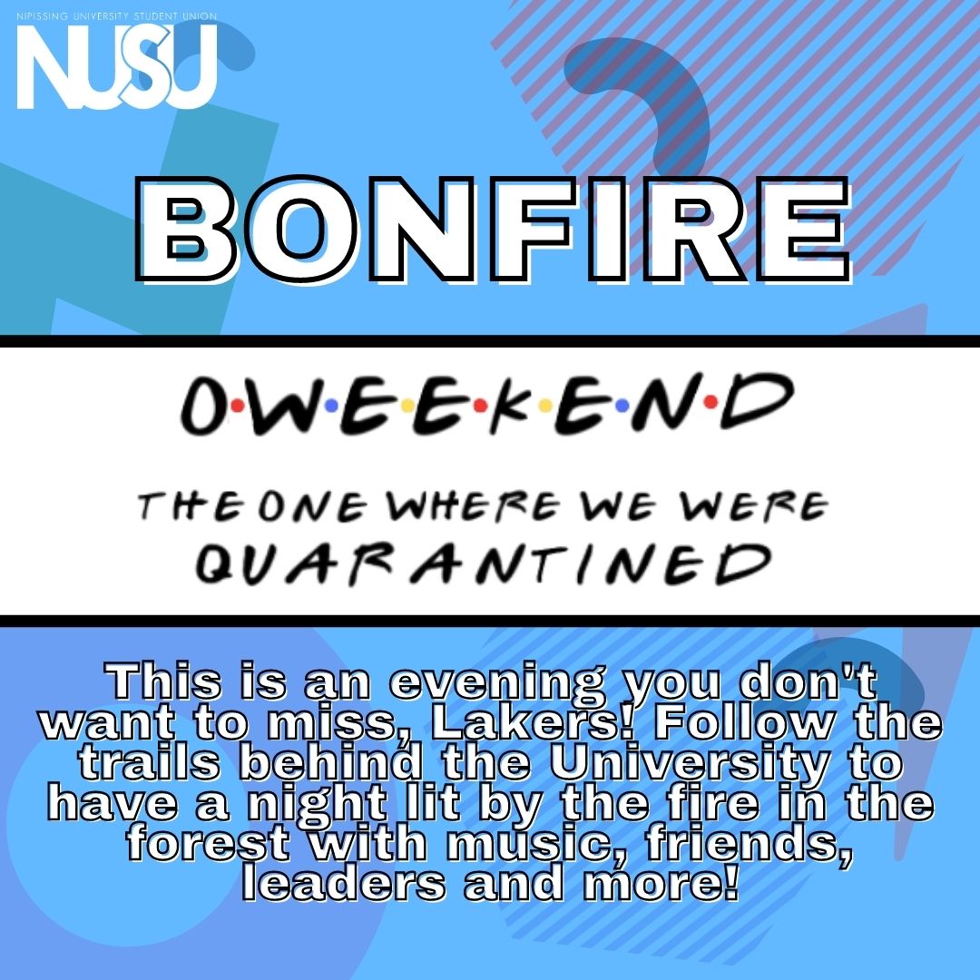 NUSU BONFIRE OWEEKEND. This is an evening you don't want to miss, Lakers! Follow the trails behind the university to have a night by the fire in the forest with music, friends, Leaders and more!