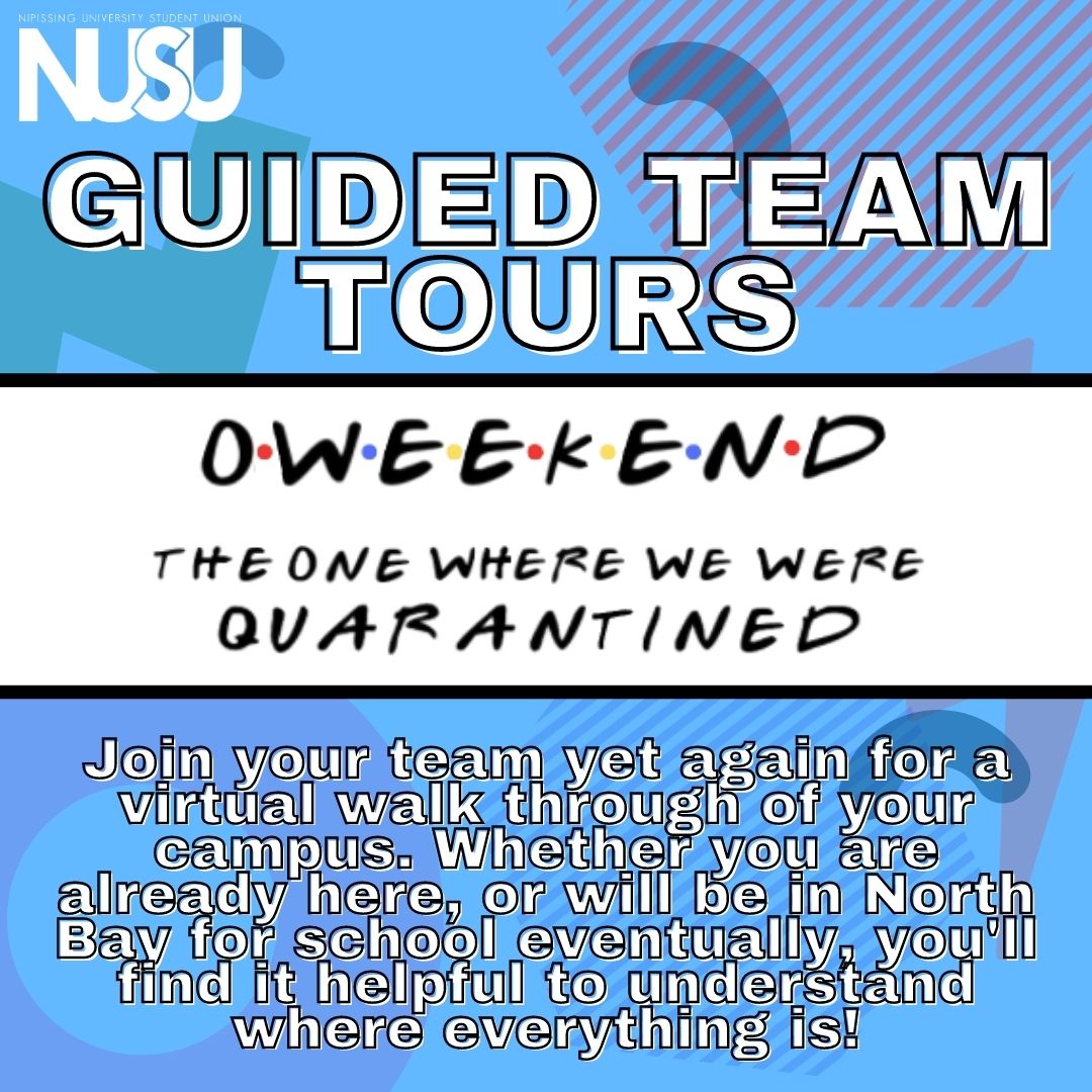 NUSU's O-Weekend Guided Team Tours. Join your team yet again for a virtual walk through of your campus. Whether you are already here, or will be in North Bay for school eventually, you'll find it helpful to understand where everything is!
