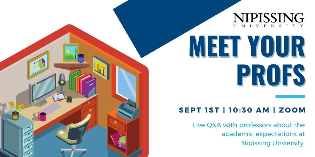 A cartoon office space appears to the left of the photo. To the right reads "Nipissing University Meet Your Profs. Sept 1st 10:30 am. Live Q&A with professors about the academic expectation at Nipissing University."