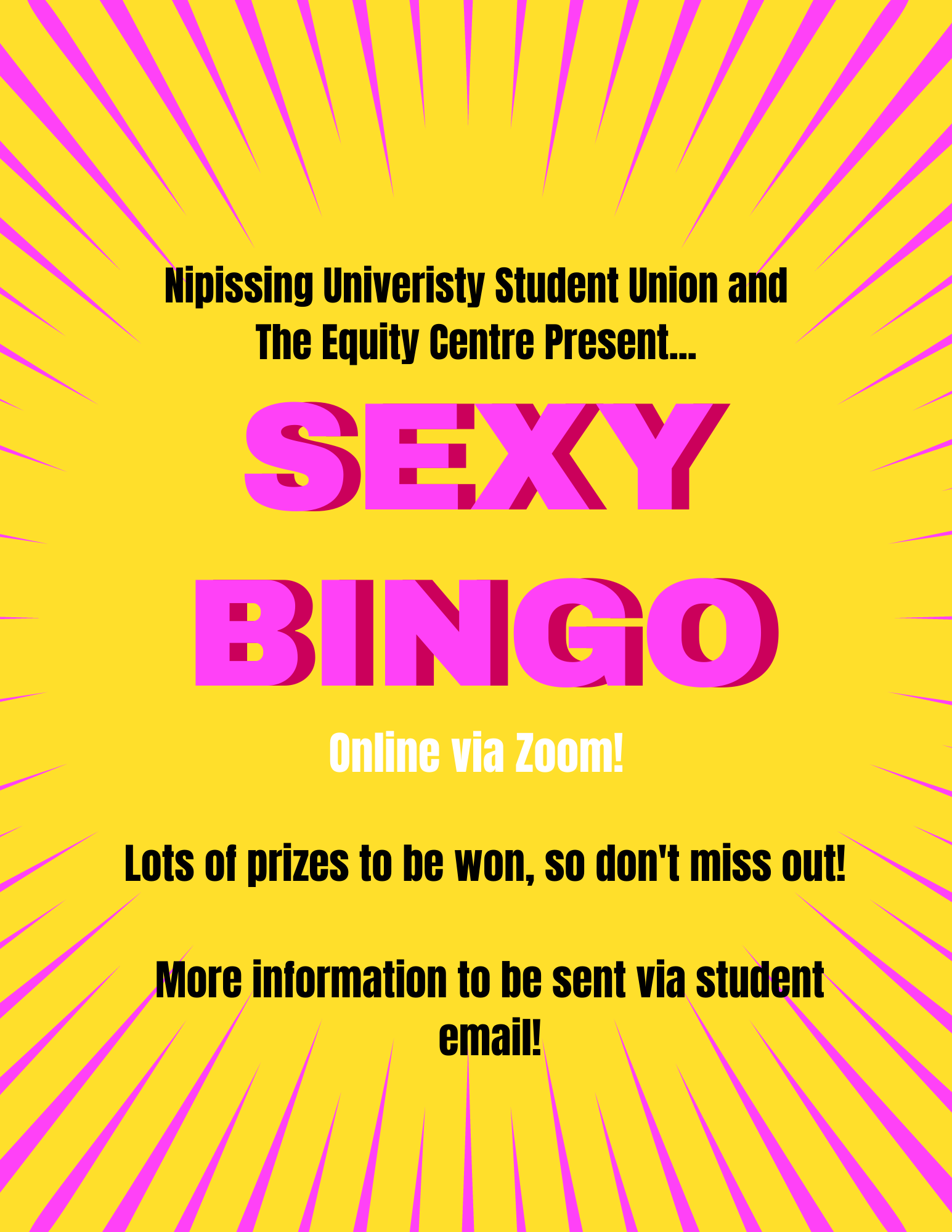 Yellow Background, Pink accents pointing towards text that reads "Nipissing University and The Equity Centre Present... Sexy Bingo online via Zoom! Lots of prizes to be won, so don't miss out! More information to be sent via student email!"