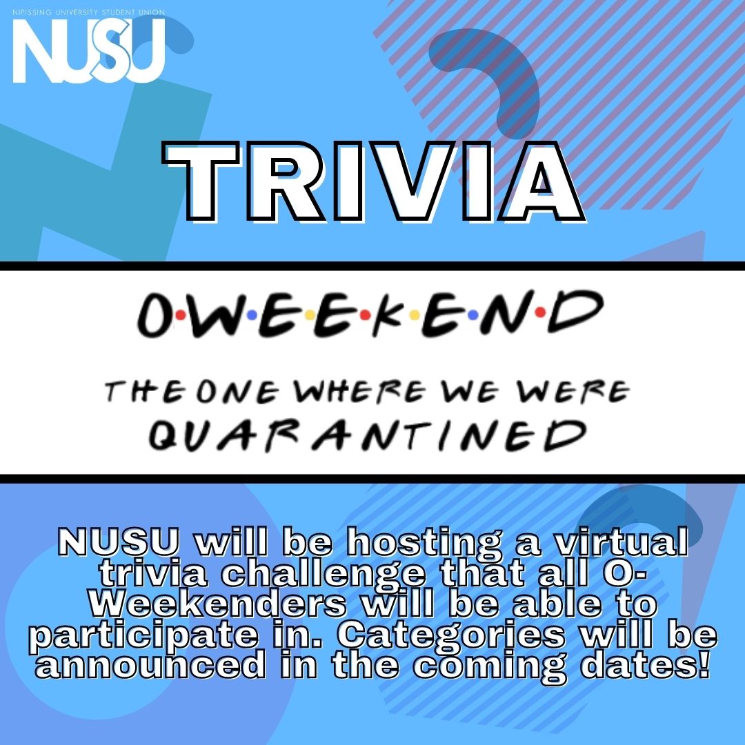 NUSU's OWeekend Trivia. NUSU will be hosting a virtual trivia challenge that all O-Weekenders will be able to participate in. Categories will be announced in the come dates!