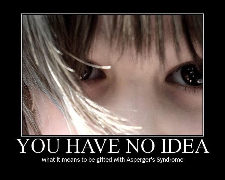 You Have No idea what it means to be gifted with Asperger's Syndrome