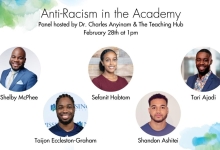 Anti-Racism in the Academy Panelists from left to right, top to bottom: Shelby McPhee, Sefanit Habtom, Tari Ajadi, Taijon Eccleston-Graham, Shandon Ashitei