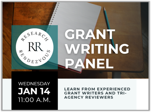 Grant Writing Panel: Learn from experienced grant writers and tri-agency reviewers, January 14th at 11:00 a.m.