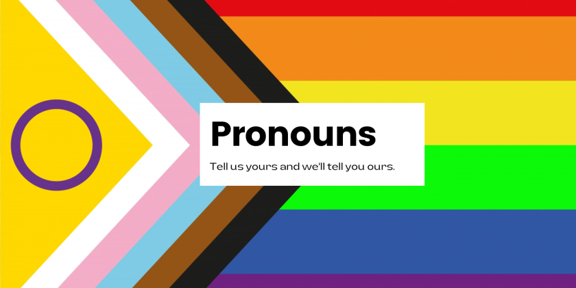 Pronouns: Tell us your and we'll tell you ours.